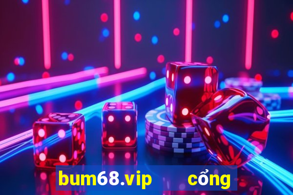 bum68.vip   cổng game quốc tế