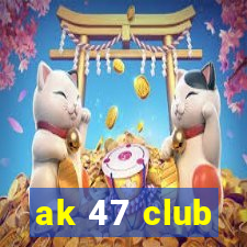 ak 47 club