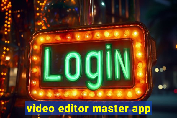 video editor master app