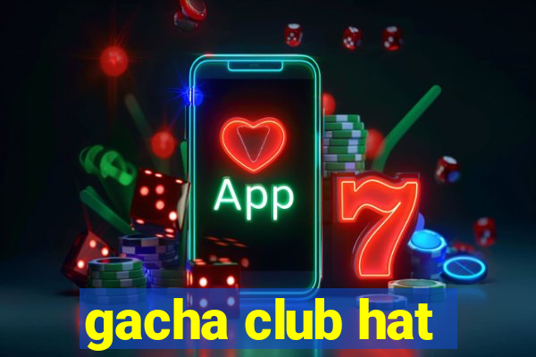 gacha club hat