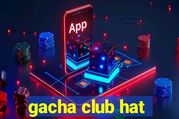 gacha club hat