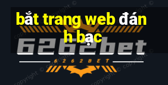 bắt trang web đánh bạc