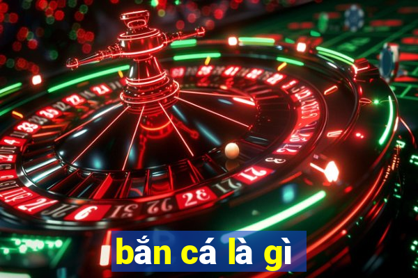 bắn cá là gì