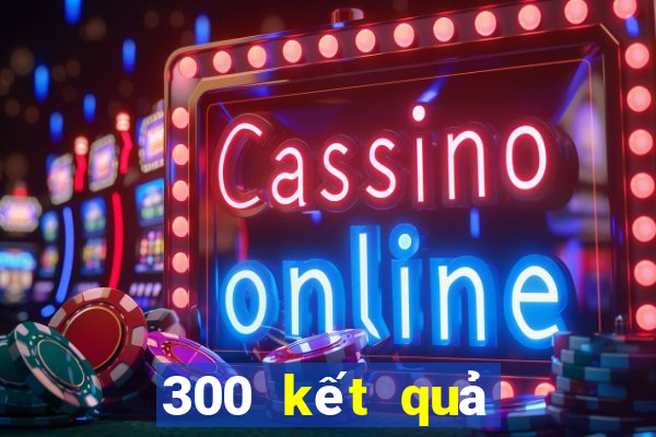 300 kết quả xổ số miền bắc