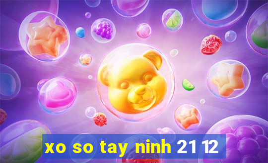 xo so tay ninh 21 12