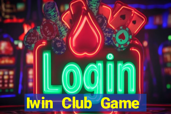 Iwin Club Game Bài Club