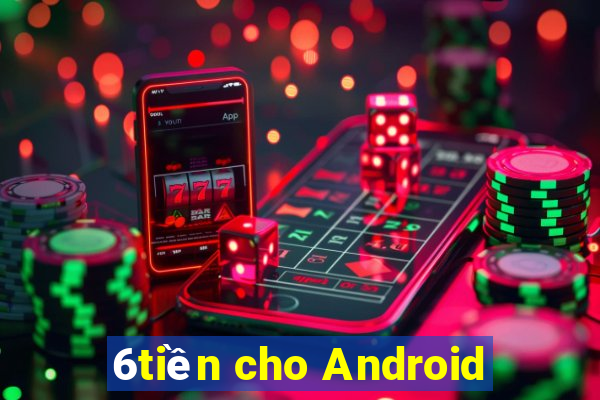 6tiền cho Android