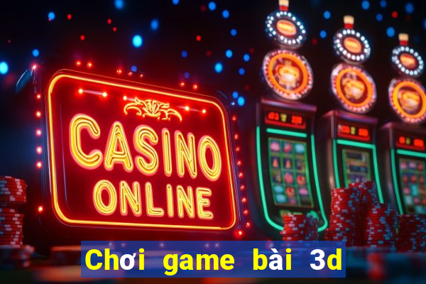 Chơi game bài 3d cho Android