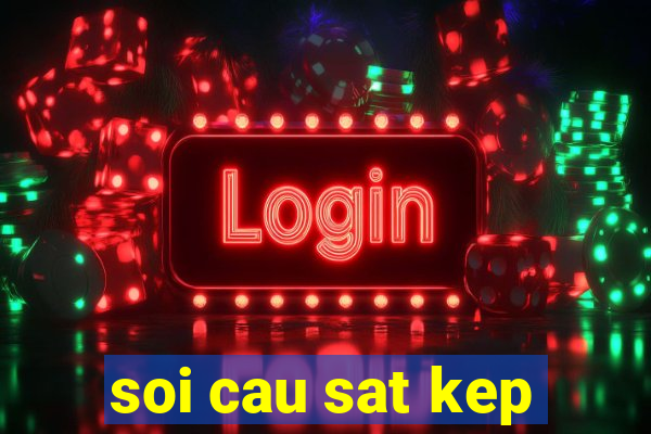 soi cau sat kep