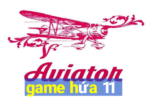 game hứa 11