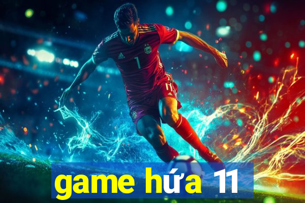 game hứa 11