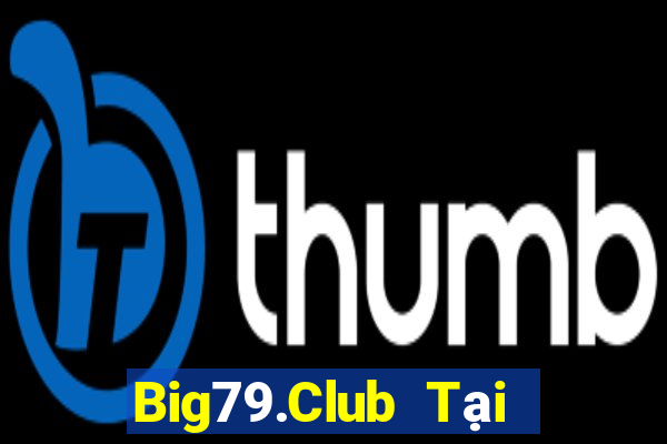 Big79.Club Tại Game Bài Đổi The