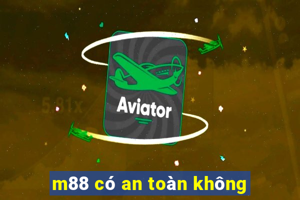 m88 có an toàn không