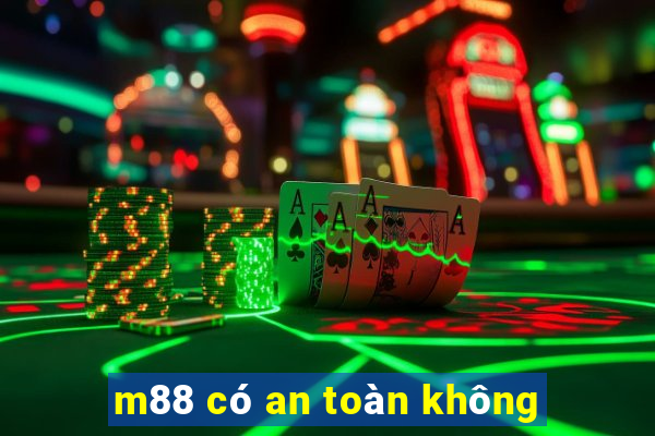 m88 có an toàn không