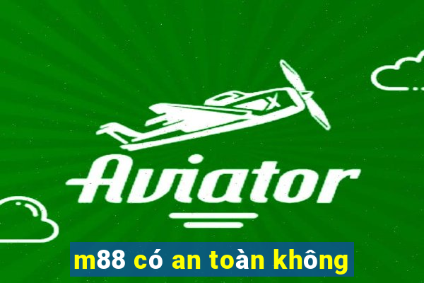 m88 có an toàn không