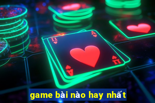 game bài nào hay nhất