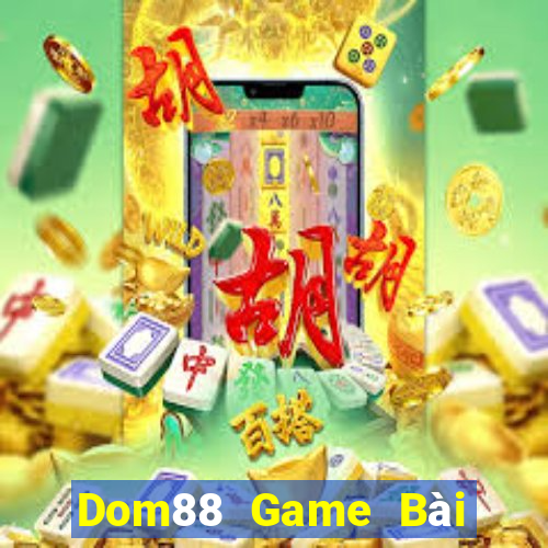 Dom88 Game Bài Ăn Tiền