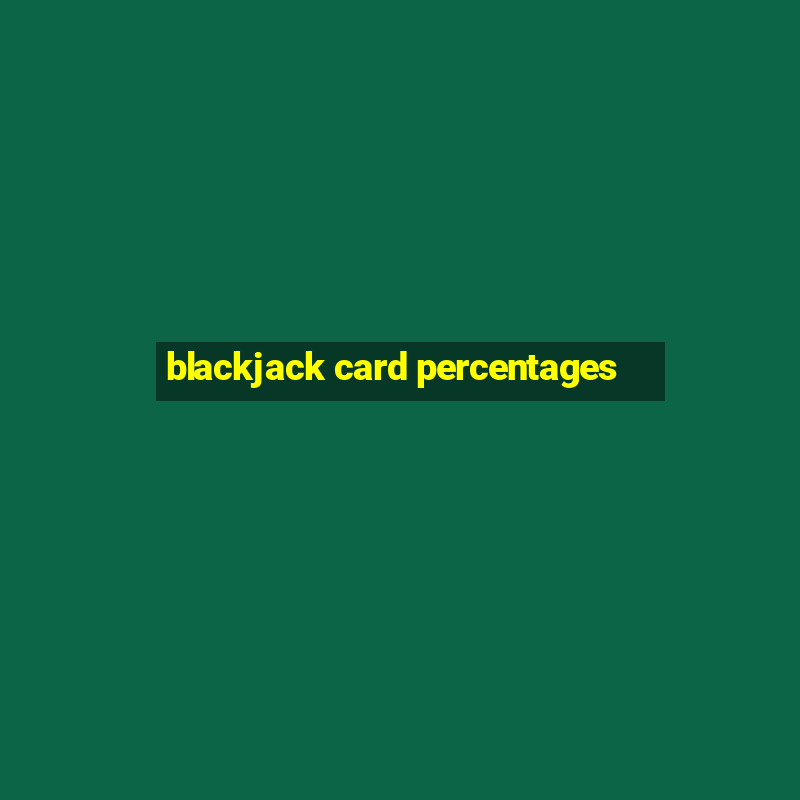 blackjack card percentages