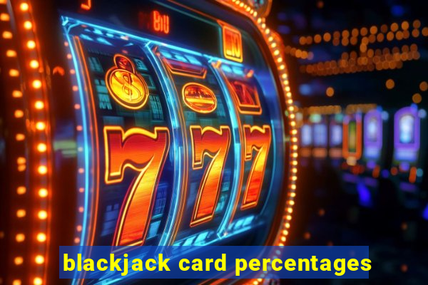 blackjack card percentages