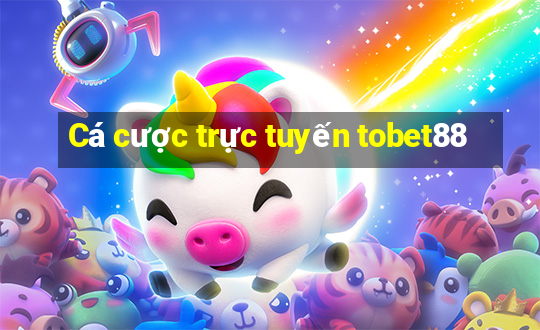 Cá cược trực tuyến tobet88