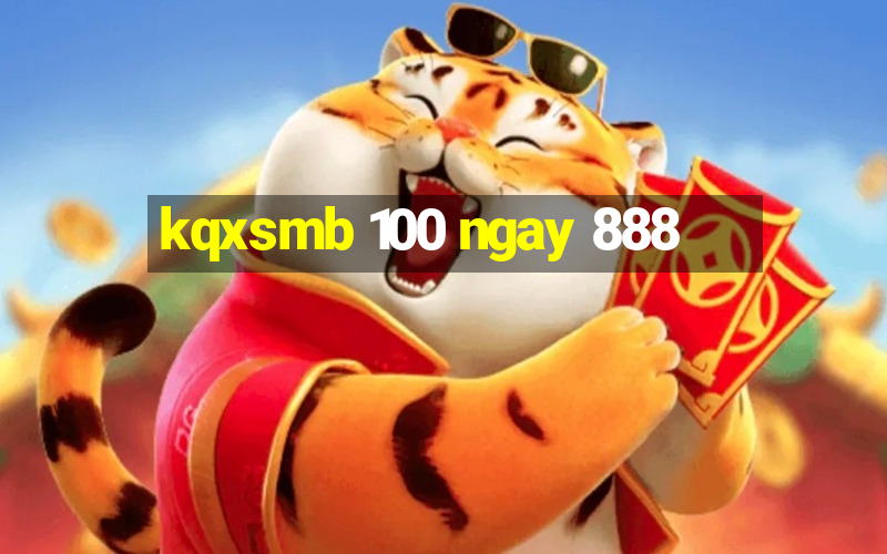 kqxsmb 100 ngay 888