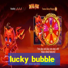 lucky bubble