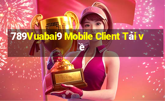 789Vuabai9 Mobile Client Tải về