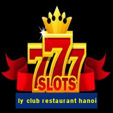 ly club restaurant hanoi