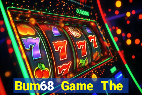 Bum68 Game The Bài Hay Nhất 2021