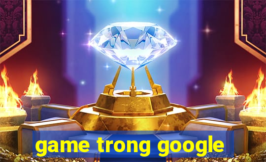 game trong google