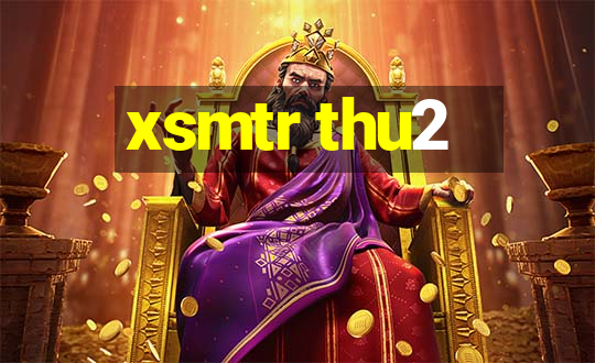 xsmtr thu2