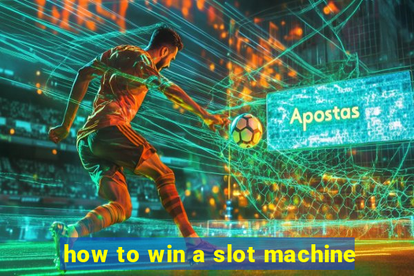 how to win a slot machine