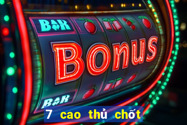 7 cao thủ chốt số miền nam