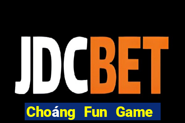 Choáng Fun Game Bài 1 Đổi 1