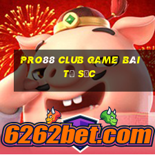 Pro88 Club Game Bài Tứ Sắc