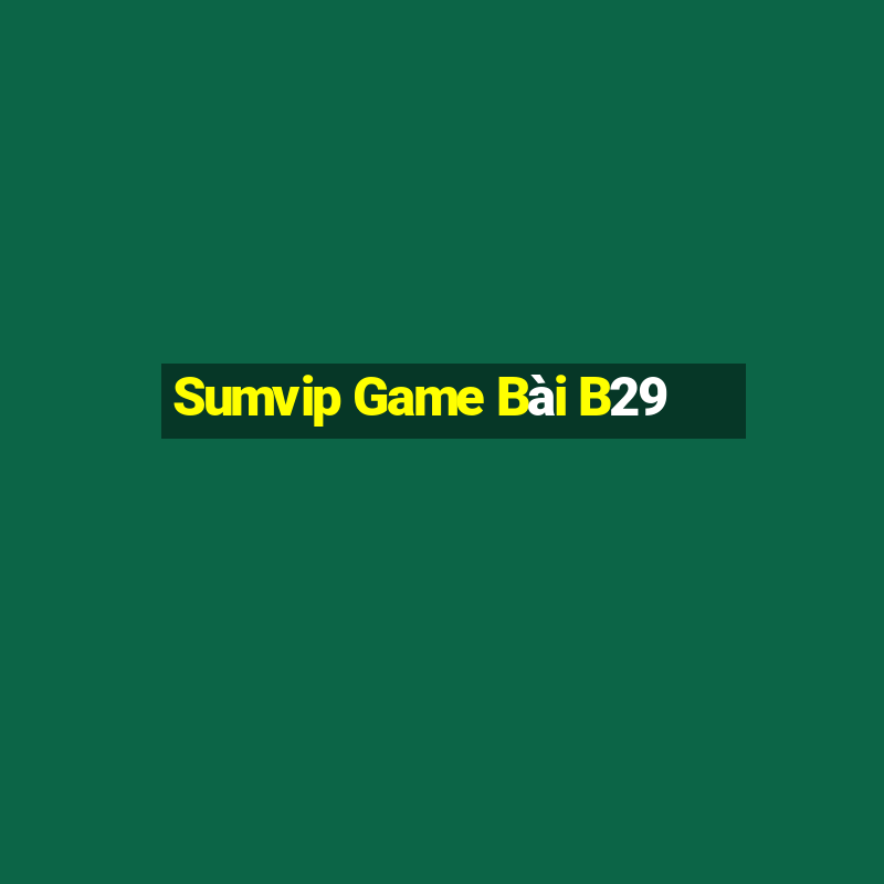 Sumvip Game Bài B29