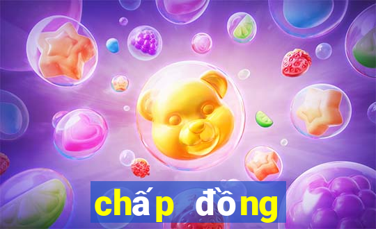 chấp đồng nữa là sao