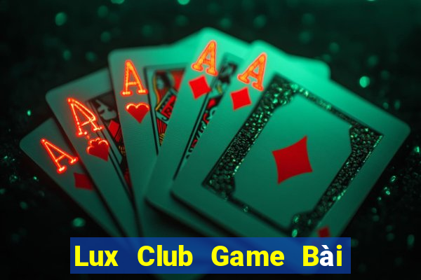 Lux Club Game Bài Uy Tín