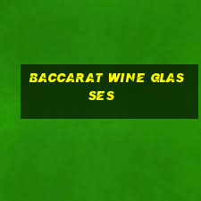 baccarat wine glasses