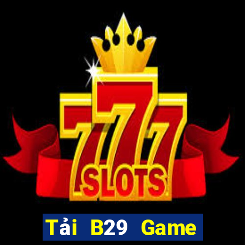 Tải B29 Game Bài 3D