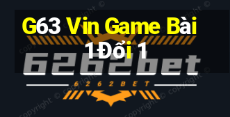 G63 Vin Game Bài 1 Đổi 1