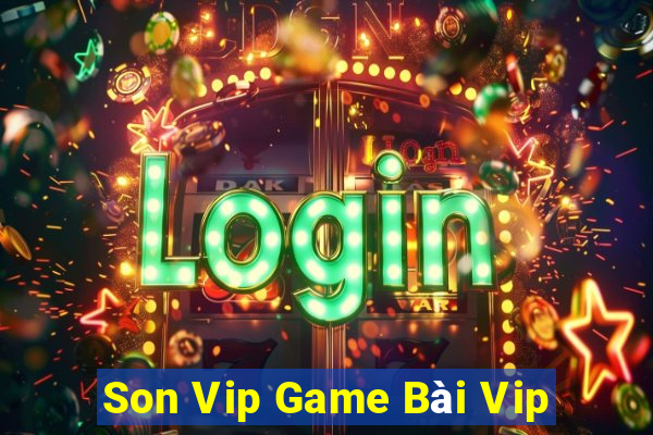 Son Vip Game Bài Vip