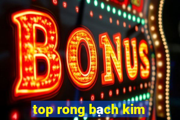 top rong bạch kim