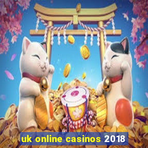 uk online casinos 2018