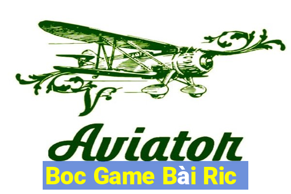 Boc Game Bài Ric