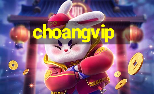 choangvip