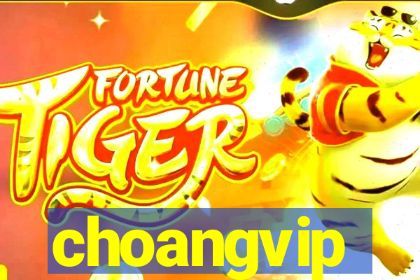 choangvip