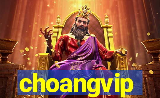 choangvip