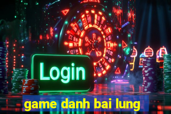 game danh bai lung