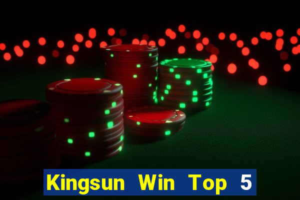 Kingsun Win Top 5 Game Bài Đổi Thưởng